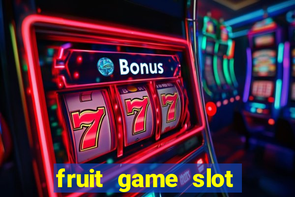 fruit game slot machine online