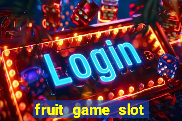 fruit game slot machine online