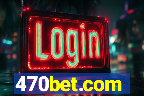 470bet.com