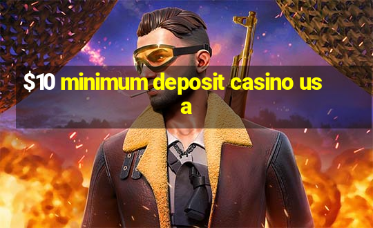 $10 minimum deposit casino usa