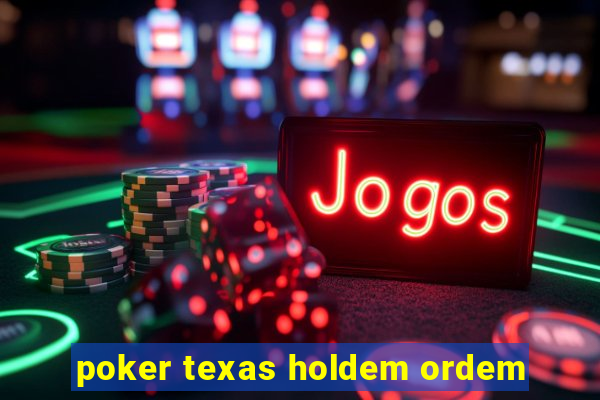 poker texas holdem ordem