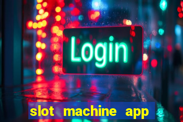 slot machine app real money