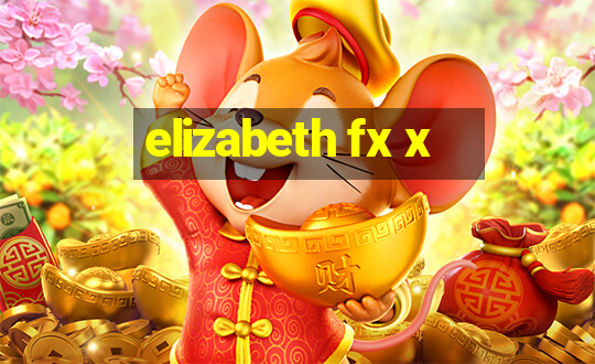 elizabeth fx x