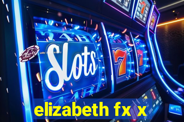 elizabeth fx x