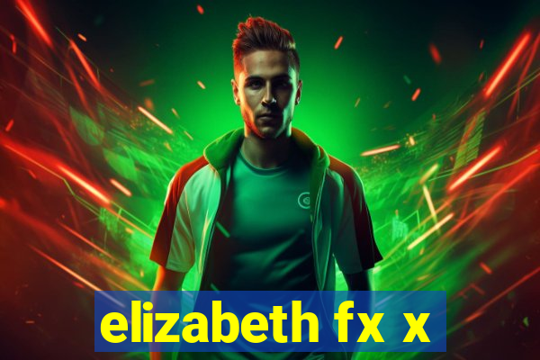 elizabeth fx x