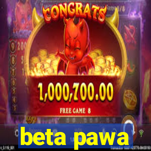 beta pawa