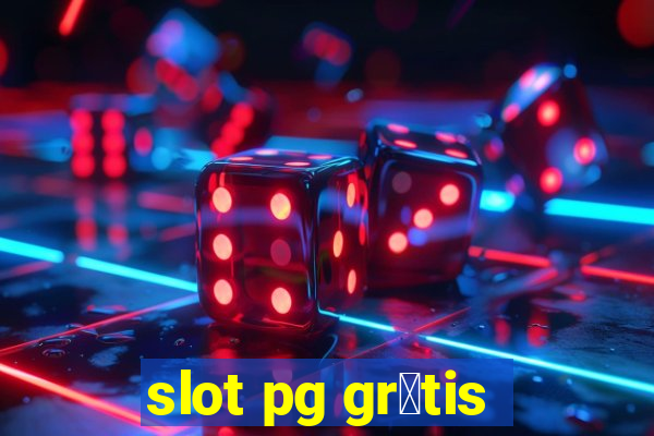 slot pg gr谩tis