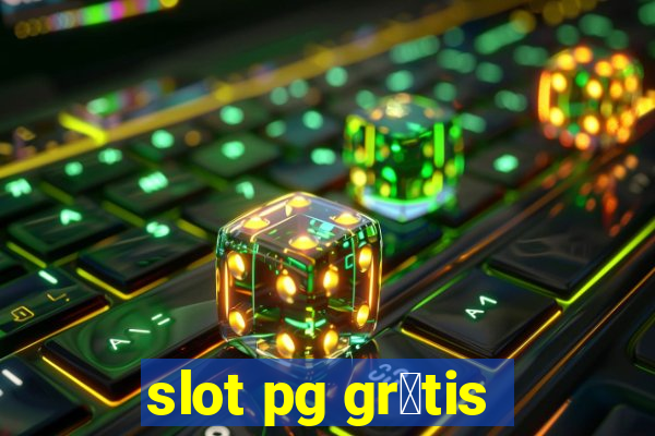 slot pg gr谩tis