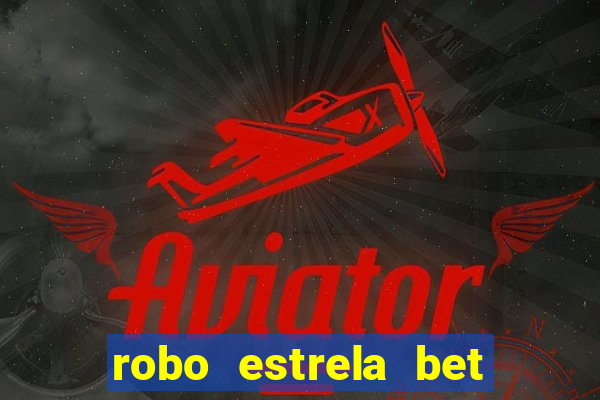 robo estrela bet aviator gratis