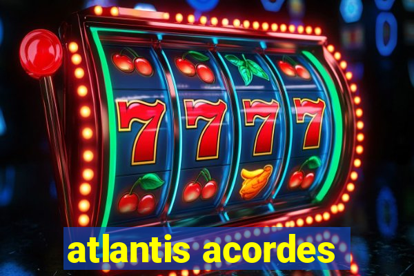 atlantis acordes