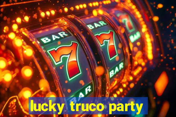 lucky truco party