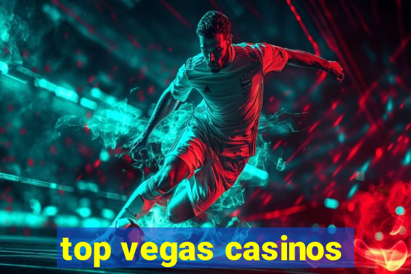 top vegas casinos