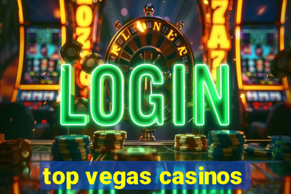 top vegas casinos