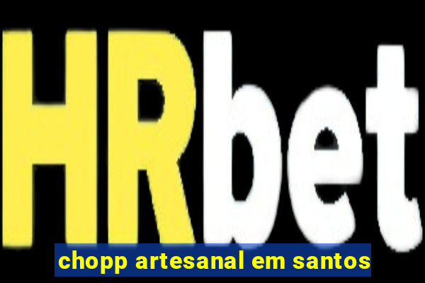 chopp artesanal em santos