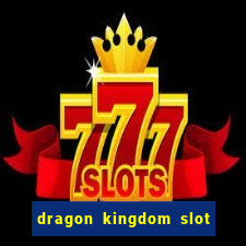 dragon kingdom slot free play