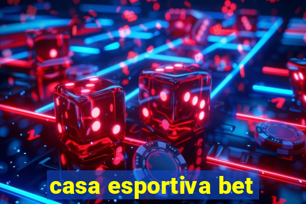 casa esportiva bet