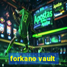 forkano vault