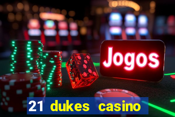 21 dukes casino sign up