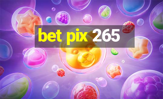 bet pix 265