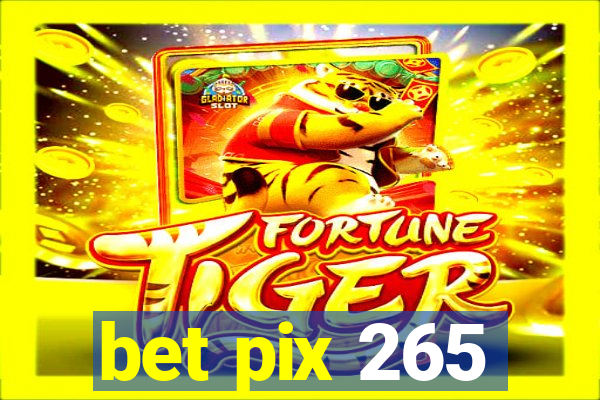 bet pix 265