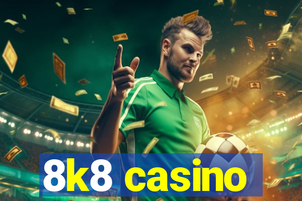 8k8 casino