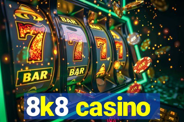 8k8 casino