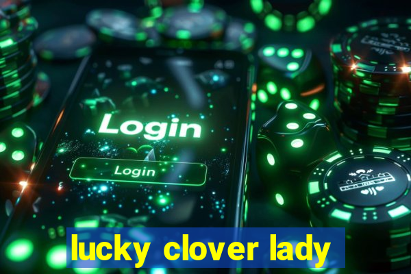 lucky clover lady