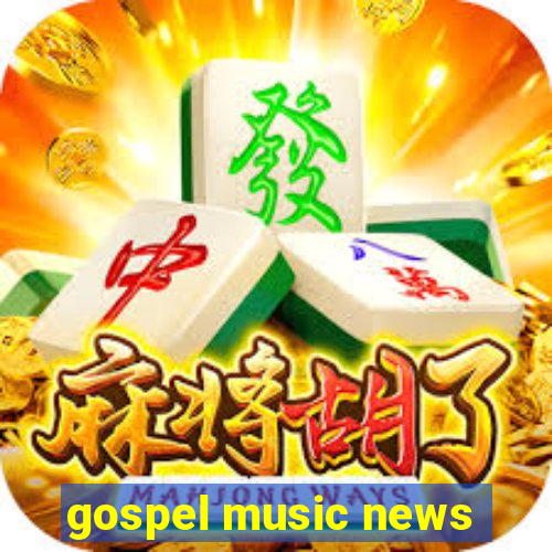 gospel music news