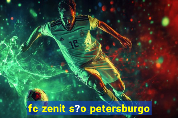 fc zenit s?o petersburgo