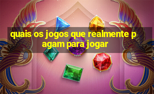 quais os jogos que realmente pagam para jogar