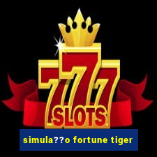 simula??o fortune tiger