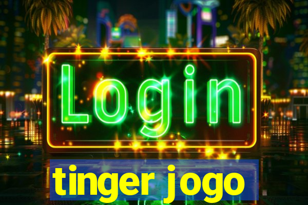 tinger jogo