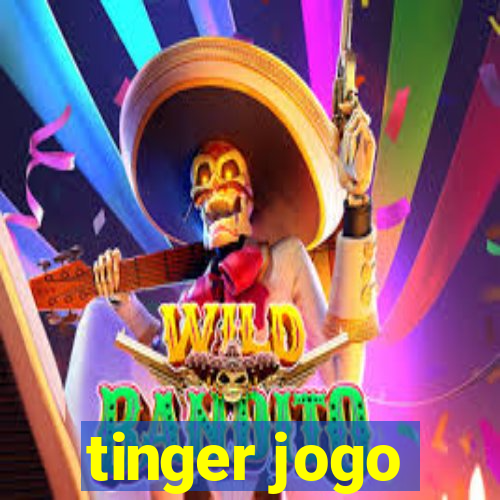 tinger jogo