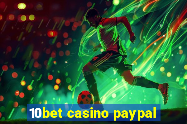 10bet casino paypal