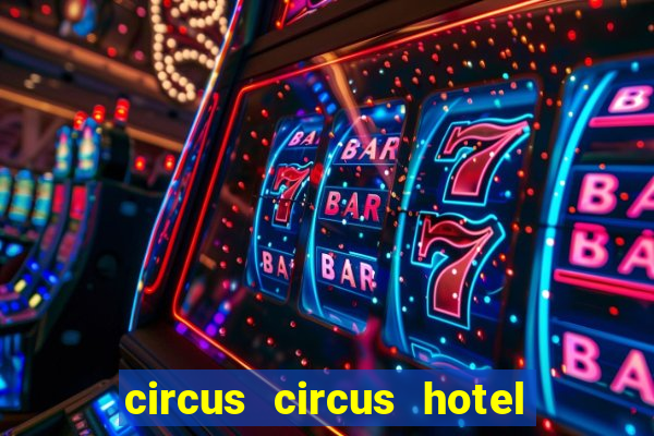 circus circus hotel and casino las vegas strip