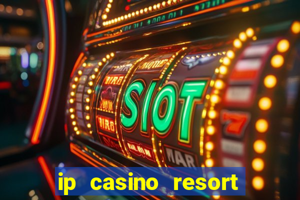 ip casino resort in biloxi mississippi