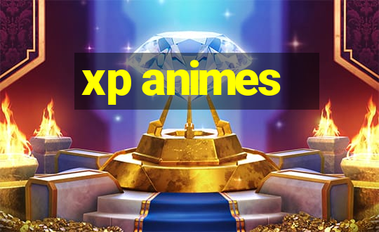 xp animes