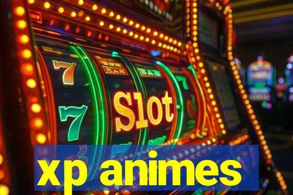 xp animes