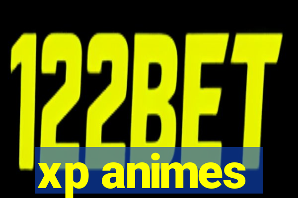 xp animes