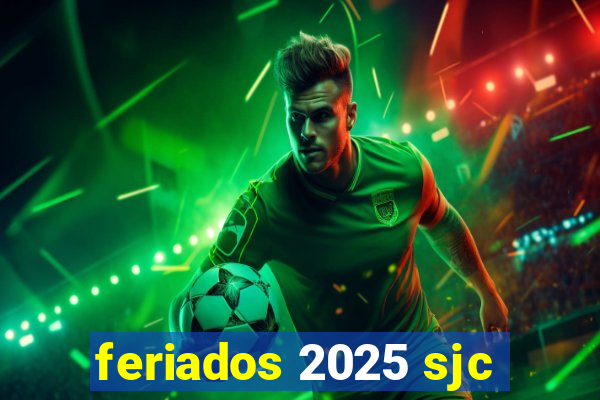 feriados 2025 sjc