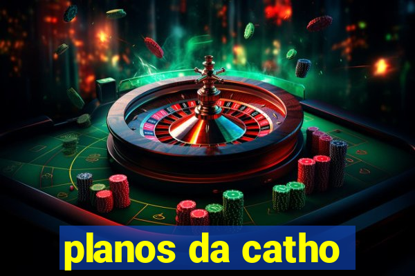 planos da catho