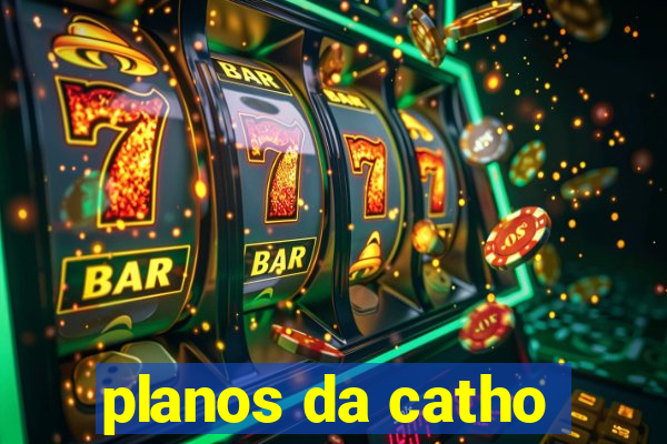 planos da catho