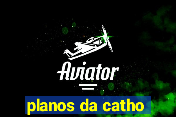 planos da catho