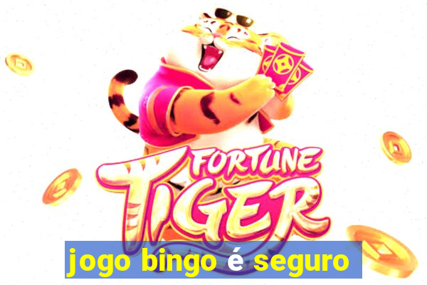 jogo bingo é seguro