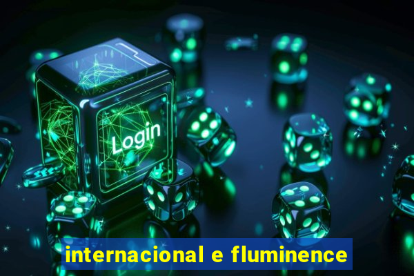 internacional e fluminence