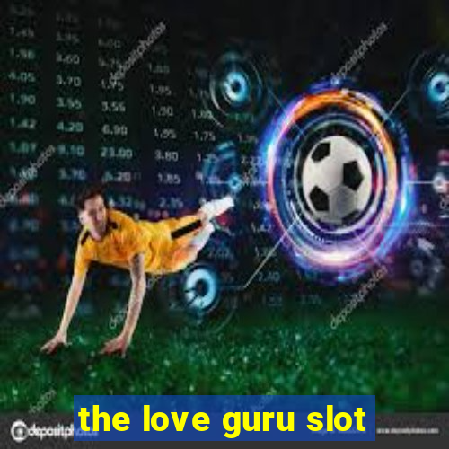 the love guru slot