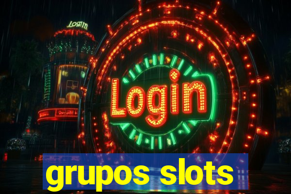 grupos slots