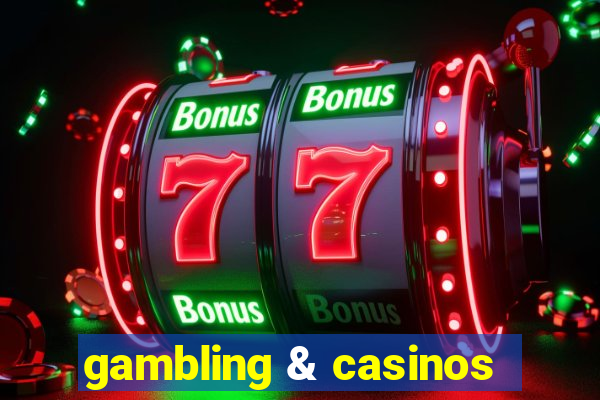 gambling & casinos