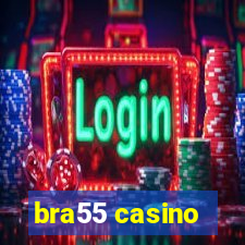 bra55 casino