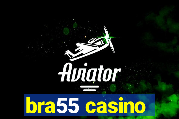 bra55 casino